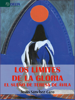 cover image of Los limites de la gloria el sueño de teresa de avila